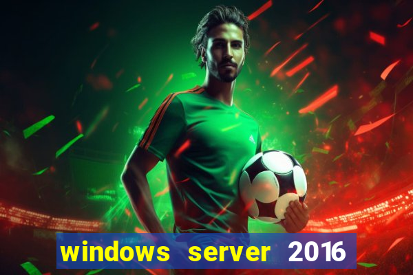 windows server 2016 download iso